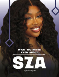 Title: What You Never Knew About SZA, Author: Kirstie Myvett