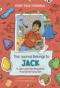 Free online english book download This Journal Belongs to Jack: A Jack and the Beanstalk Fractured Fairy Tale ePub RTF 9798875212888 by Stephanie True Peters, Danesh Mohiuddin