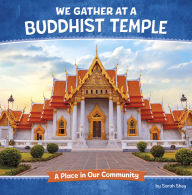 Title: We Gather at a Buddhist Temple: A Place in Our Community, Author: Sarah Shey