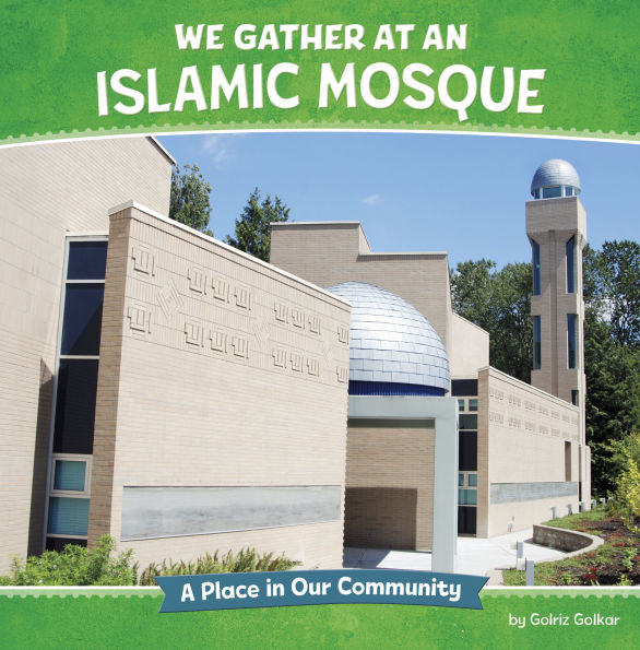 We Gather at an Islamic Mosque: A Place Our Community