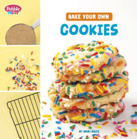 Title: Bake Your Own Cookies, Author: Mari Bolte
