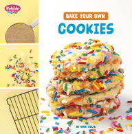 Title: Bake Your Own Cookies, Author: Mari Bolte