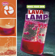 Title: Make Your Own Lava Lamp, Author: Christopher Harbo