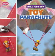Title: Make Your Own Toy Parachute, Author: Christopher Harbo