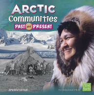 Title: Arctic Communities Past and Present, Author: Cindy Jenson-Elliott