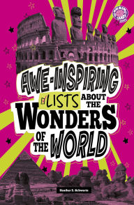 Title: Awe-Inspiring Lists About the Wonders of the World, Author: Heather E. Schwartz