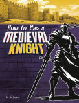 Alternative view 1 of How to Be a Medieval Knight