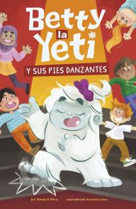 Title: Betty la Yeti y sus pies danzantes, Author: Mandy R. Marx