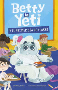 Title: Betty la Yeti y el primer día de clases, Author: Mandy R. Marx