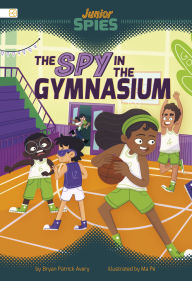 Title: The Spy in the Gymnasium, Author: Bryan Patrick Avery