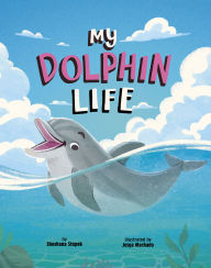 Title: My Dolphin Life, Author: Shoshana Stopek