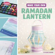 Title: Make Your Own Ramadan Lantern, Author: Golriz Golkar