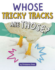 Title: Whose Tricky Tracks Are Those?, Author: Christianne Jones