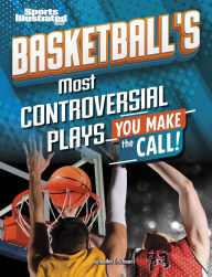 Title: Basketball's Most Controversial Plays: You Make the Call, Author: Heather E. Schwartz