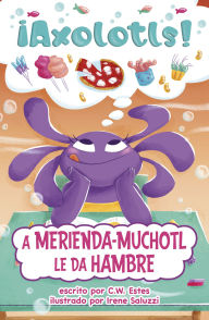 Title: A Merienda-Muchotl le da hambre, Author: C.W. Estes