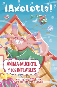 Title: Anima-Muchotl y los inflables, Author: C.W. Estes