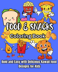 Title: Food and Snacks Coloring Book: Bold and Easy with Delicious Kawaii food Designs for Kids, Author: Guliver Atem