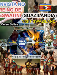 Title: INVISTA NO REINO DE ESWATINI (SUAZILï¿½NDIA) - Visit Swaziland - Celso Salles: Coleï¿½ï¿½o Invista em ï¿½frica, Author: Celso Salles