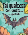 Fai qualcosa con questo PIPISTRELLO!: Rilassati e libera lo stress - libro da colorare di pipistrelli stilizzati