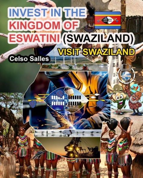 Invest THE KINGDOM OF ESWATINI (SWAZILAND) - Visit Swaziland Celso Salles: Africa Collection