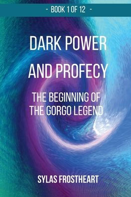 Dark Power and Prophecy: the Beginning of Gorgo Legend: First Epic Fantasy Book Vortex Ages Saga