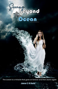 Title: Seeing Beyond the Ocean, Author: Jane C. R. Reid