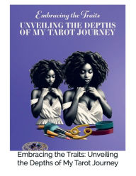 Title: Unveiling the Depths of My Tarot Journey: Embracing the Traits: Journey Guide, Author: VAL MONTGOMERY
