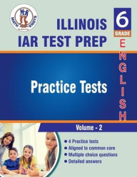Title: Illinois State Assessment of Readiness (IAR) , 6th Grade ELA Practice Tests ,Volume 2, Author: Math-knots