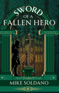 Title: Sword of a Fallen Hero, Author: Mike Soldano