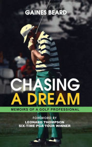 CHASING A DREAM: Memoirs of a Golf Professional