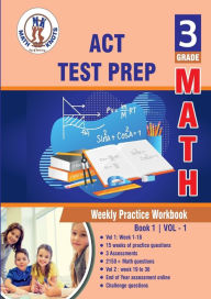 Title: ACT Test Prep: 3rd Grade Math : Weekly Practice WorkBook Volume 1:, Author: Gowri Vemuri