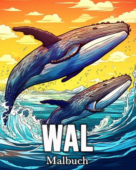 Wal Malbuch: 50 niedliche Bilder zum Stressabbau und zur Entspannung