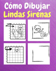 Title: Cï¿½mo Dibujar Lindas Sirenas: Un Libro de Actividades y Dibujos Paso a Paso Para Niï¿½os, Author: Sancha Sauseda