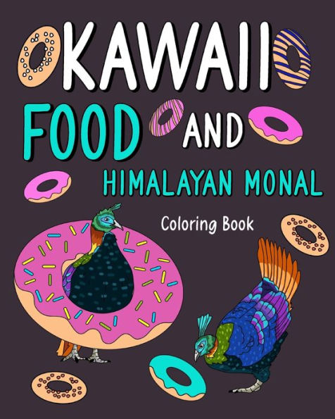 Kawaii Food and Himalayan Monal Coloring Book: Activity Relaxation, Painting Menu Cute, and Animal Pictures Pages