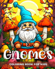 Title: Gnomes Coloring Book for Kids: Coloring Pages for Girls and Boys Ages 4-8 with Cute Gnomes, Author: Ariana Raisa