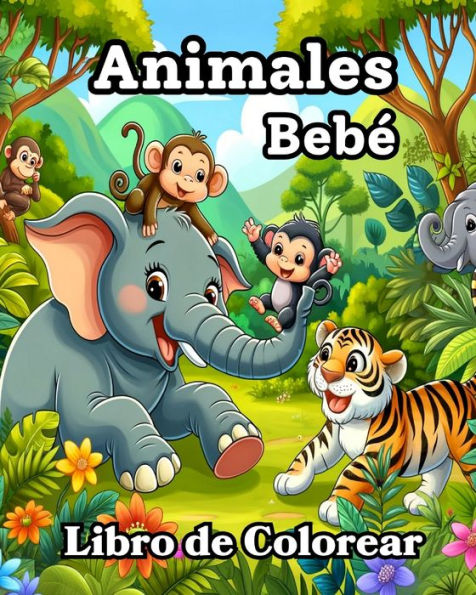 Libro de Colorear Animales BebÃ¯Â¿Â½: DiseÃ¯Â¿Â½os Adorables y Sencillos para Colorear para NiÃ¯Â¿Â½os PequeÃ¯Â¿Â½os