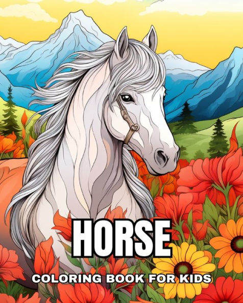 Horse Coloring Book for Kids: Beautiful and Amazing Horses, Children's Coloring Pages for Relaxation