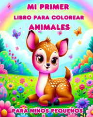 Title: Mi Primer Libro para Colorear de Animales para Niï¿½os Pequeï¿½os: Animales Bebï¿½s Grandes y Tiernos para Colorear para Niï¿½os de 1 a 3 Aï¿½os, Author: Caroline J Blackmore