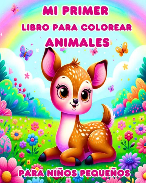 Mi Primer Libro para Colorear de Animales para NiÃ¯Â¿Â½os PequeÃ¯Â¿Â½os: Animales BebÃ¯Â¿Â½s Grandes y Tiernos para Colorear para NiÃ¯Â¿Â½os de 1 a 3 AÃ¯Â¿Â½os