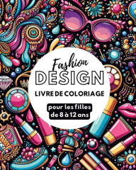 Title: Fashion design: Livre de coloriage de mode pour les filles de 8 ï¿½ 12 ans, Author: Astrid Tate