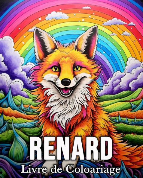 Renard Livre de Coloariage: 50 Images Mignonnes pour Lutter Contre le Stress et se Dï¿½tendre