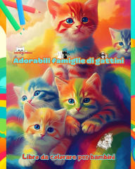 Title: Adorabili famiglie di gattini - Libro da colorare per bambini - Scene creative di affettuose famiglie feline: Disegni affascinanti che stimolano la creativitï¿½ e il divertimento dei bambini, Author: Colorful Fun Editions