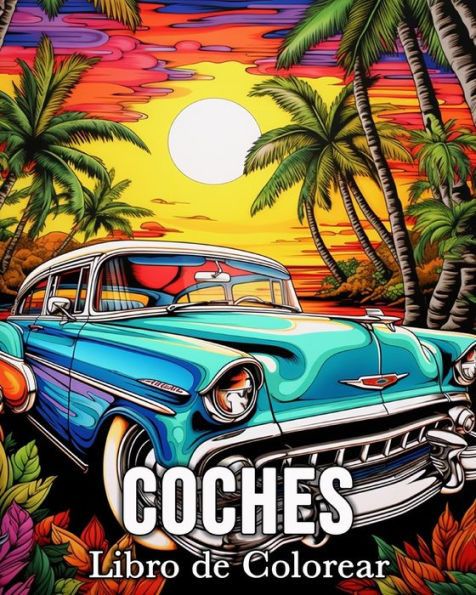 Coches Libro de Colorear: 50 Hermosas ImÃ¯Â¿Â½genes para Aliviar el EstrÃ¯Â¿Â½s y Relajarse