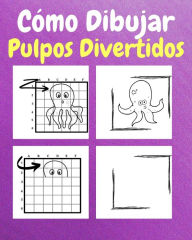 Title: Cï¿½mo Dibujar Pulpos Divertidos: Un Libro de Actividades y Dibujos Paso a Paso Para Niï¿½os, Author: Sancha Sauseda