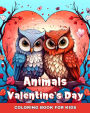 Valentines Day Animals Coloring Book for Kids: Colouring Pages for Children with Cute Animals in Love