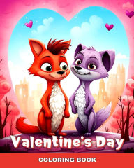 Title: Valentine's Day Coloring Book: Animal Coloring Pages for Kids and Cute Love Designs to Color, Author: Ariana Raisa