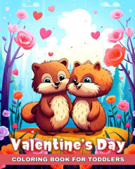 Title: Valentine's Day Coloring Book for Toddlers: Love-filled Images, Hearts, Cute Animals, and More for Kids Ages 2-5, Author: Ariana Raisa