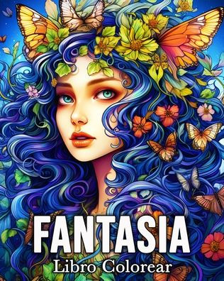 Fantasia Libro Colorear: 50 ImÃ¯Â¿Â½genes IncreÃ¯Â¿Â½bles para Aliviar el EstrÃ¯Â¿Â½s y Relajarse