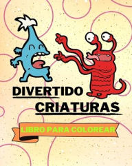 Title: Libro Para Colorear con Divertido Criaturas: Adorables Criaturas Para Colorear Para Niï¿½os, Author: Sancha Sauseda