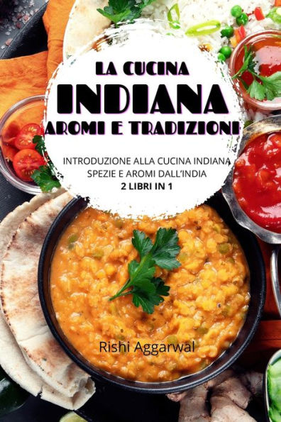 La cucina indiana: aromi e tradizioni: introduzione alla indiana + spezie dall'India - 2 libri 1